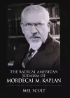 The Radical American Judaism of Mordecai M. Kaplan cover