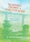 The Louisville, Cincinnati & Charleston Rail Road cover