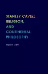 Stanley Cavell, Religion, and Continental Philosophy cover