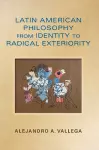 Latin American Philosophy from Identity to Radical Exteriority cover