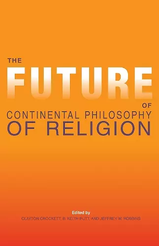 The Future of Continental Philosophy of Religion cover