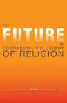 The Future of Continental Philosophy of Religion cover