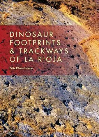 Dinosaur Footprints and Trackways of La Rioja cover