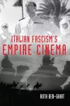 Italian Fascism's Empire Cinema cover