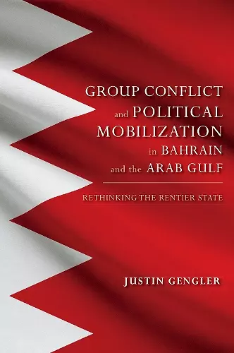 Group Conflict and Political Mobilization in Bahrain and the Arab Gulf cover