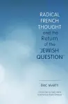 Radical French Thought and the Return of the "Jewish Question" cover