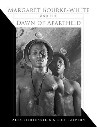 Margaret Bourke-White and the Dawn of Apartheid cover