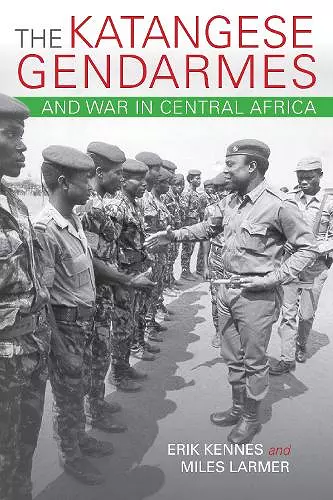 The Katangese Gendarmes and War in Central Africa cover