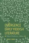 The Emergence of Early Yiddish Literature cover