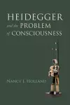 Heidegger and the Problem of Consciousness cover