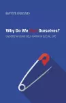 Why Do We Hurt Ourselves? cover