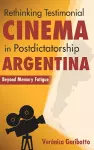 Rethinking Testimonial Cinema in Postdictatorship Argentina cover