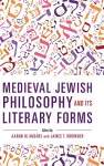 Medieval Jewish Philosophy and Its Literary Forms cover