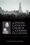 The Polish Catholic Church under German Occupation cover