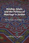 Kinship, Islam, and the Politics of Marriage in Jordan cover