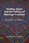 Kinship, Islam, and the Politics of Marriage in Jordan cover