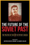 The Future of the Soviet Past cover