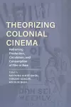 Theorizing Colonial Cinema cover