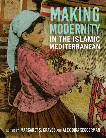 Making Modernity in the Islamic Mediterranean cover