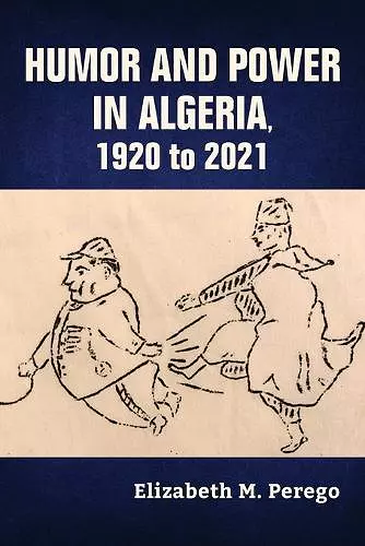 Humor and Power in Algeria, 1920 to 2021 cover