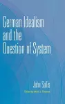 German Idealism and the Question of System cover