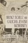 Bruno Schulz and Galician Jewish Modernity cover