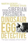 From Siberian Prisoner to Dinosaur Egg Detective cover