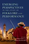Emerging Perspectives in the Study of Folklore and Performance cover