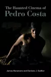 The Haunted Cinema of Pedro Costa cover