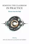 Remixing the Classroom in Practice cover