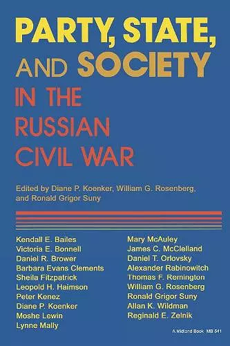 Party, State, and Society in the Russian Civil War cover