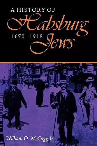 A History of Habsburg Jews, 1670–1918 cover