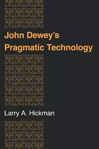 John Dewey's Pragmatic Technology cover