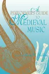 A Performer's Guide to Medieval Music cover