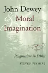 John Dewey and Moral Imagination cover