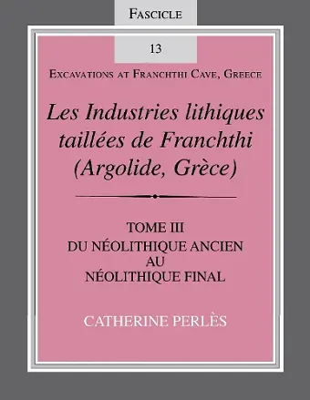 Les Industries Lithiques Taillées De Franchthi (Argolide, Grèce), Volume 3 cover