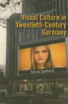 Visual Culture in Twentieth-Century Germany cover