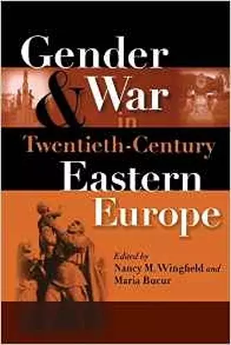 Gender and War in Twentieth-Century Eastern Europe cover