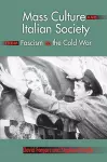 Mass Culture and Italian Society from Fascism to the Cold War cover