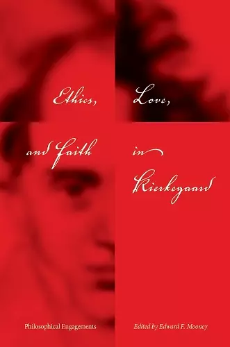 Ethics, Love, and Faith in Kierkegaard cover