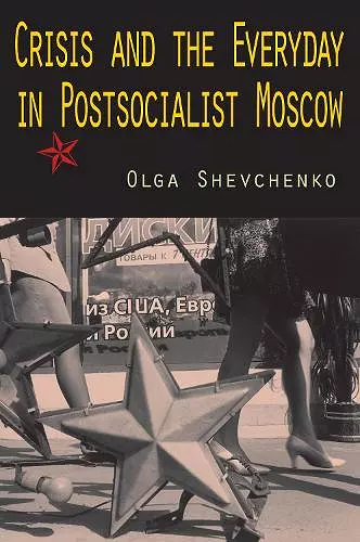 Crisis and the Everyday in Postsocialist Moscow cover