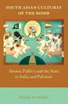 South Asian Cultures of the Bomb cover