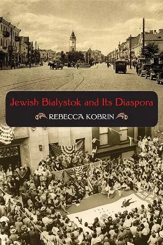 Jewish Bialystok and Its Diaspora cover