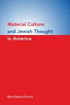 Material Culture and Jewish Thought in America cover