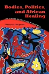 Bodies, Politics, and African Healing cover