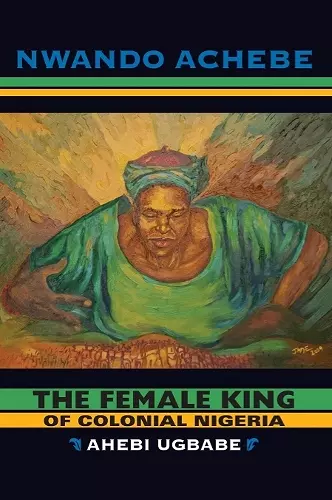 The Female King of Colonial Nigeria cover