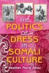 The Politics of Dress in Somali Culture cover