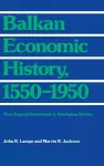 Balkan Economic History, 1550-1950 cover