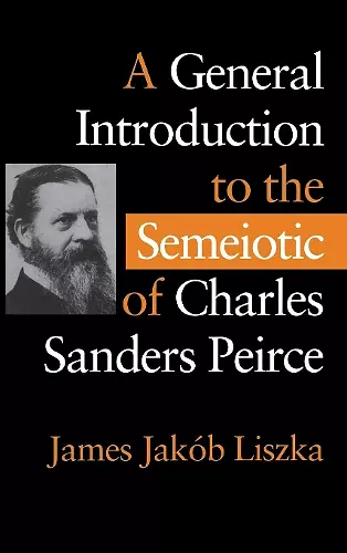 A General Introduction to the Semiotic of Charles Sanders Peirce cover