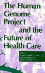 The Human Genome Project and the Future of Health Care cover